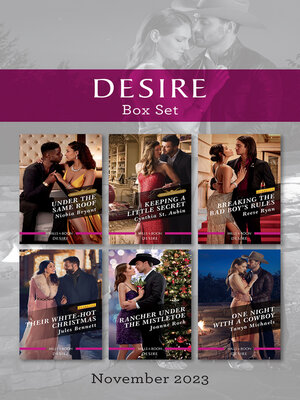 cover image of Desire Box Set Nov 2023/Under the Same Roof/Keeping a Little Secret/Breaking the Bad Boy's Rules/Their White-Hot Christmas/Rancher U